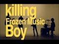 Killing Boy - Frozen music