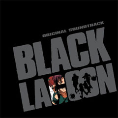 Black Lagoon Original Soundtrack, Black Lagoon Original Soundtrack, Black Lagoon Original Soundtrack, 