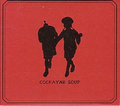 Cockayne Soup, Cockayne Soup, Cockayne Soup, 
