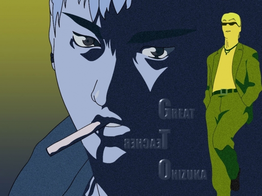 Onizuka
Great Teacher Onizuka