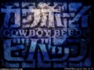 Cowboy Bebop
Cowboy Bebop